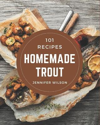 Book cover for 101 Homemade Trout Recipes