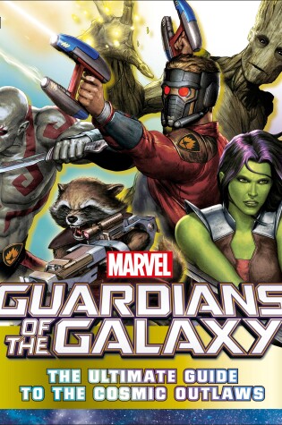 Cover of Marvel Guardians of the Galaxy: The Ultimate Guide to the Cosmic Outlaws