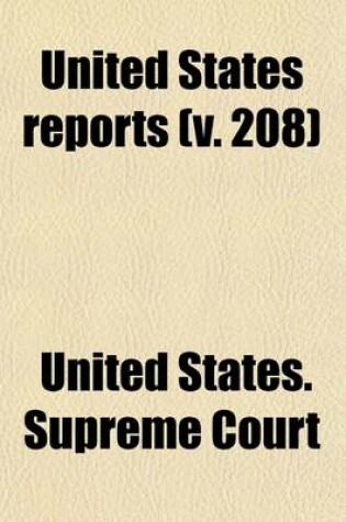 Cover of United States Reports (Volume 208); Cases Adjudged in the Supreme Court at and Rules Announced at