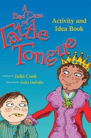 Cover of A Bad Case of Tattle Tongue Activity and Idea Book