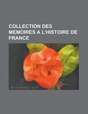 Book cover for Collection Des Memoires A L'Histoire de France