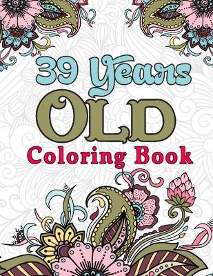 Book cover for 39 Years Old Coloring Book