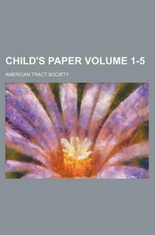 Cover of Child's Paper Volume 1-5