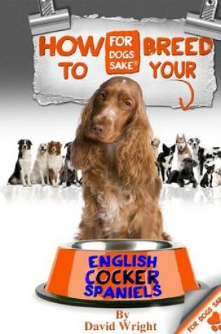 Cover of How to Breed Your English Cocker Spaniel