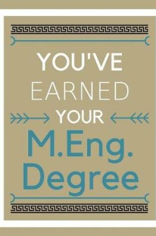 Cover of You've earned your M.Eng. Degree