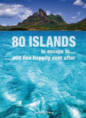 Book cover for 80 Islands to Escape to and Live Happily Ever After