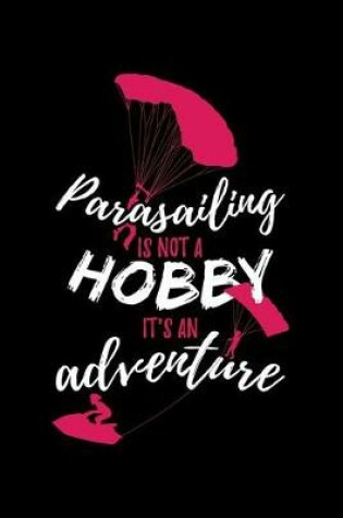 Cover of Parasailing Is Not a Hobby It's an Adventure