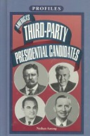 Cover of America's Third Party Presidential Candidates