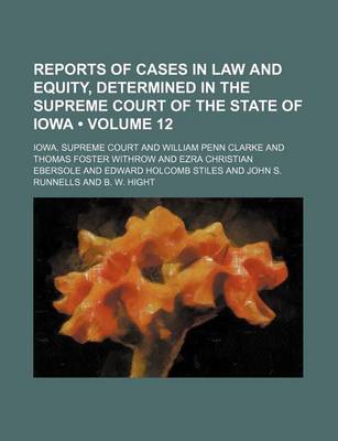 Book cover for Reports of Cases in Law and Equity, Determined in the Supreme Court of the State of Iowa (Volume 12)