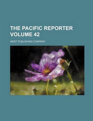 Book cover for The Pacific Reporter Volume 42