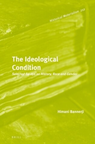 Cover of The Ideological Condition: Selected Essays on History, Race and Gender