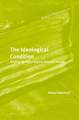 Cover of The Ideological Condition: Selected Essays on History, Race and Gender