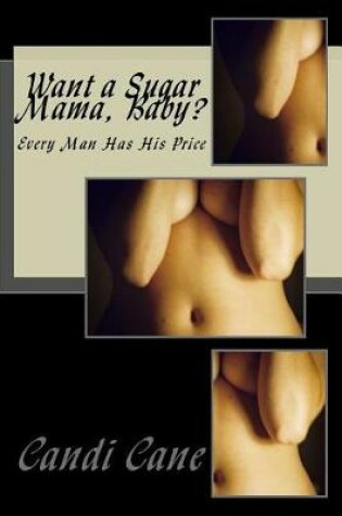 Cover of Want a Sugar Mama, Baby?