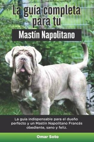 Cover of La Guia Completa Para Tu Mastin Napolitano