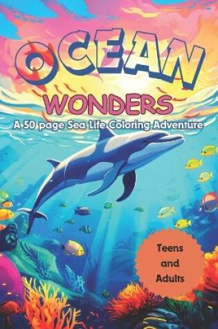 Cover of Ocean Wonders Coloring Book for Teens and Adults