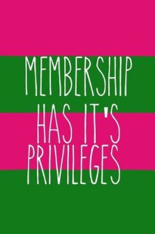 Cover of Membership Has It's Privileges