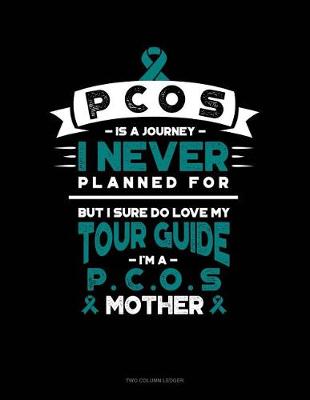Cover of Pcos Is a Journey I Never Planned For, But I Sure Do Love My Tour Guide, I'm a Pcos Mother