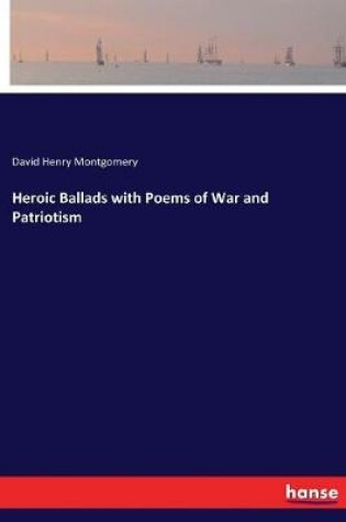 Cover of Heroic Ballads with Poems of War and Patriotism
