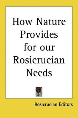 Cover of How Nature Provides for Our Rosicrucian Needs