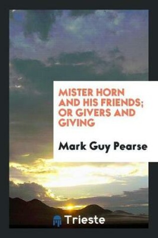 Cover of Mister Horn and His Friends; Or Givers and Giving