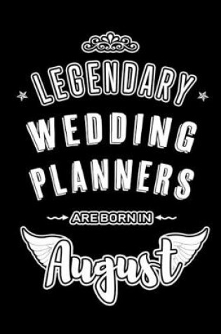 Cover of Legendary Wedding Planners are born in August