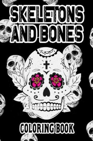 Cover of Skeletons and Bones Coloring Book