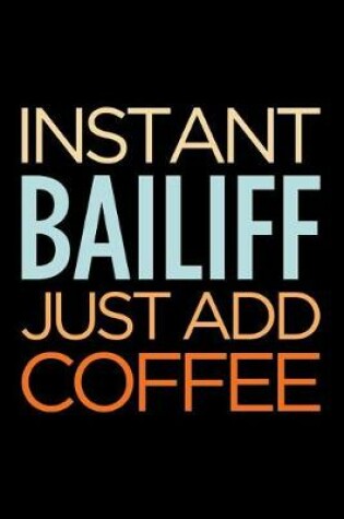 Cover of Instant Bailiff Just Add Coffee