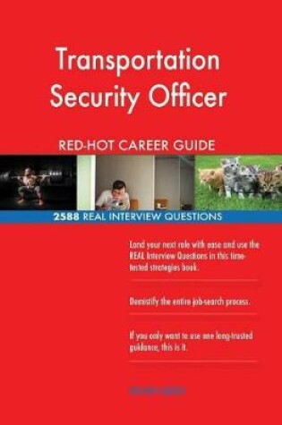 Cover of Transportation Security Officer Red-Hot Career; 2588 Real Interview Questions