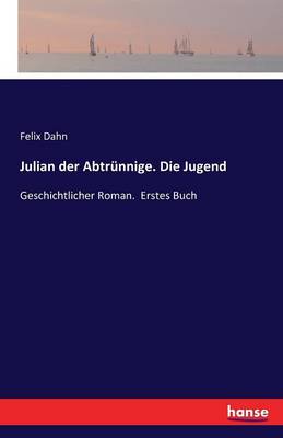 Book cover for Julian der Abtrünnige. Die Jugend