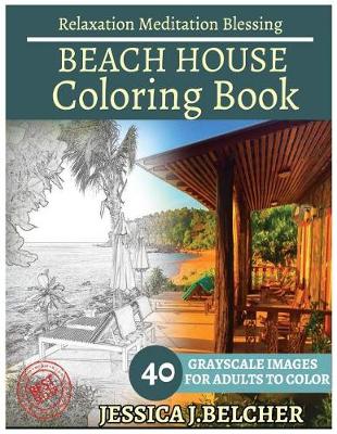 Book cover for Beach House Coloring Book for Adults Relaxation Meditation Blessing