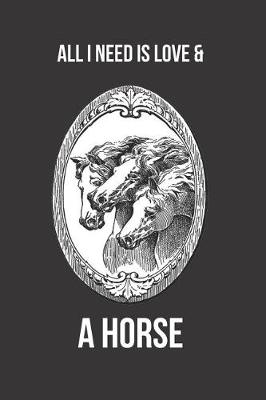 Book cover for All I Need Is Love & a Horse