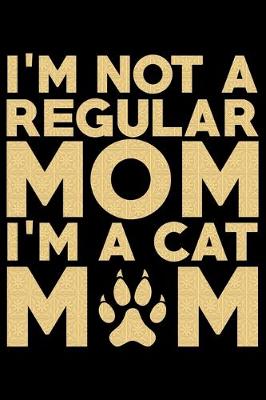 Book cover for I'm Not A Regular Mom I'm A Cat Mom