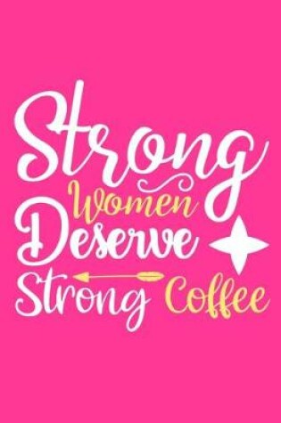 Cover of Strong Women Deserve Strong Coffee