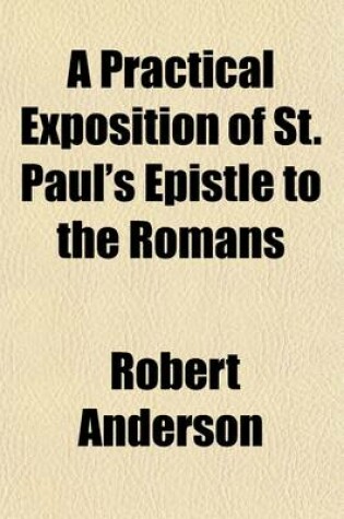 Cover of A Practical Exposition of St. Paul's Epistle to the Romans