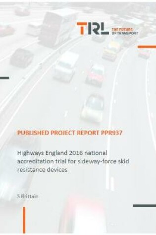 Cover of Highways England 2016 national accreditation trial for sideway-force skid resistance devices