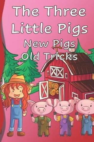 Cover of The Three Little Pigs New Pigs Old Tricks