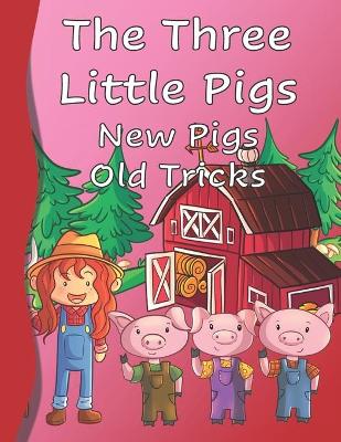 Cover of The Three Little Pigs New Pigs Old Tricks