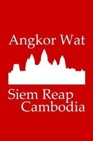 Cover of Angkor Wat in Siem Reap Cambodia - Lined Notebook with Red Cover