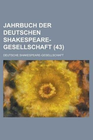 Cover of Jahrbuch Der Deutschen Shakespeare-Gesellschaft (43 )