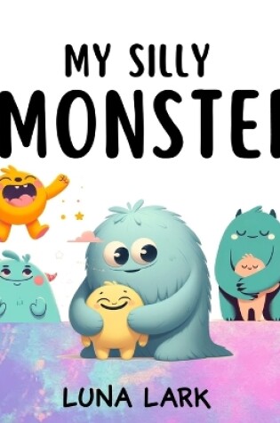 Cover of My Silly Monster