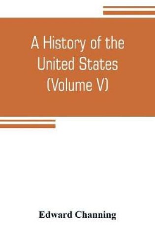 Cover of A history of the United States (Volume V) The Period of Transition 1815-1848