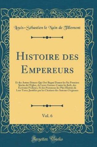Cover of Histoire Des Empereurs, Vol. 6