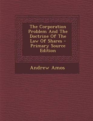 Book cover for The Corporation Problem and the Doctrine of the Law of Shares - Primary Source Edition