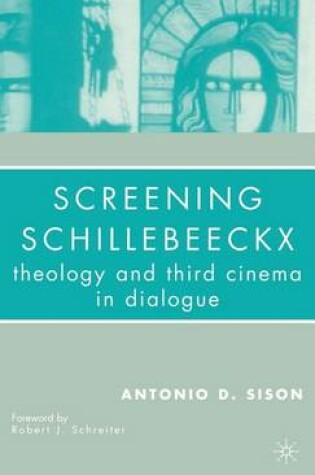 Cover of Screening Schillebeeckx: Theology and Third Cinema in Dialogue