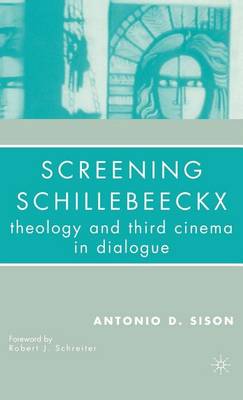 Book cover for Screening Schillebeeckx: Theology and Third Cinema in Dialogue