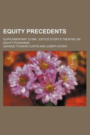 Cover of Equity Precedents; Supplementary to Mr. Justice Story's Treatise on Equity Pleadings