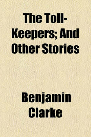 Cover of The Toll-Keepers; And Other Stories