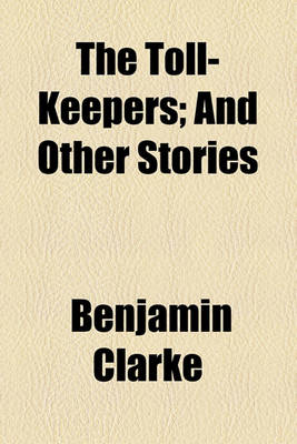 Book cover for The Toll-Keepers; And Other Stories