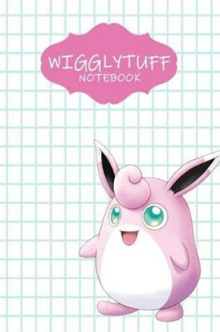 Cover of Wigglytuff Notebook