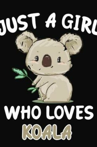 Cover of Just a Girl Who Loves Koala